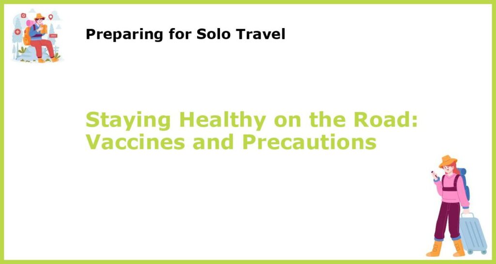 Staying Healthy on the Road Vaccines and Precautions featured