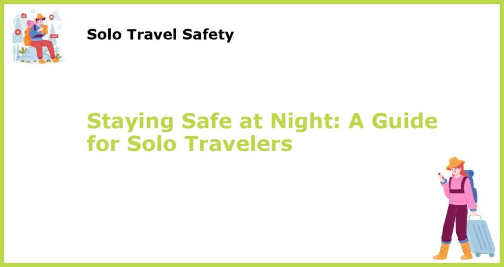 Staying Safe at Night A Guide for Solo Travelers featured