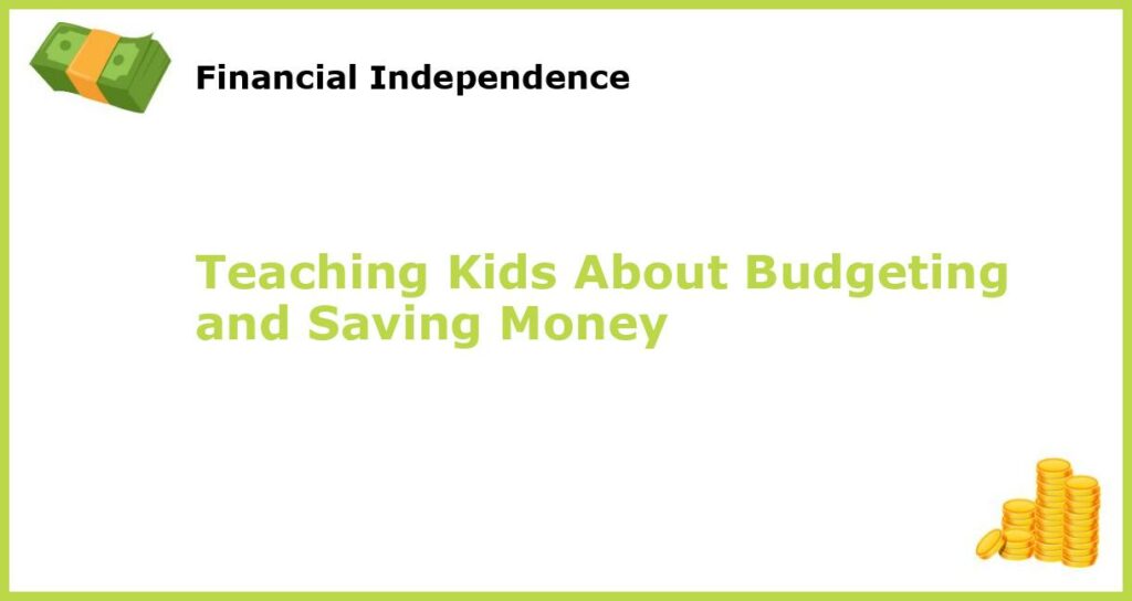 Teaching Kids About Budgeting and Saving Money featured