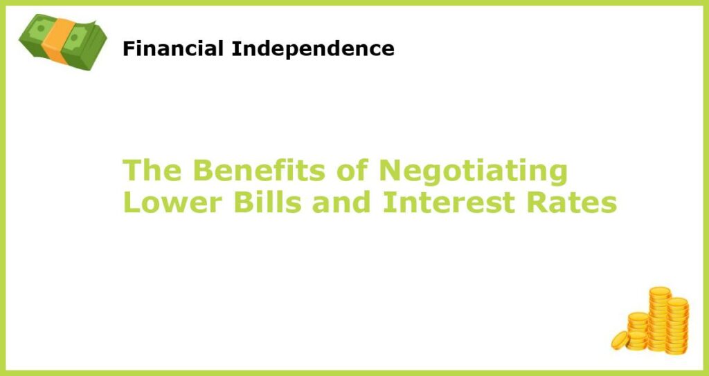 The Benefits of Negotiating Lower Bills and Interest Rates featured