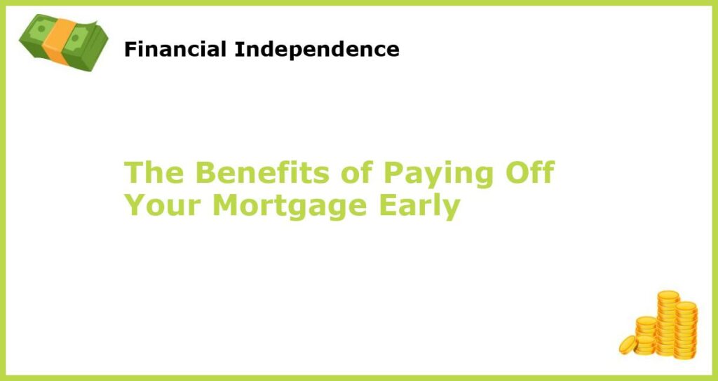 The Benefits of Paying Off Your Mortgage Early featured