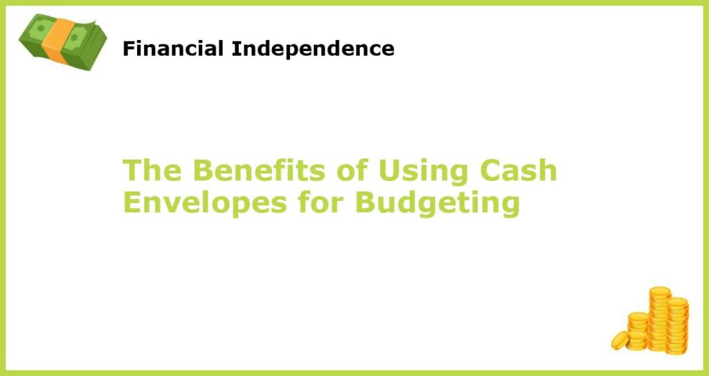 The Benefits of Using Cash Envelopes for Budgeting featured