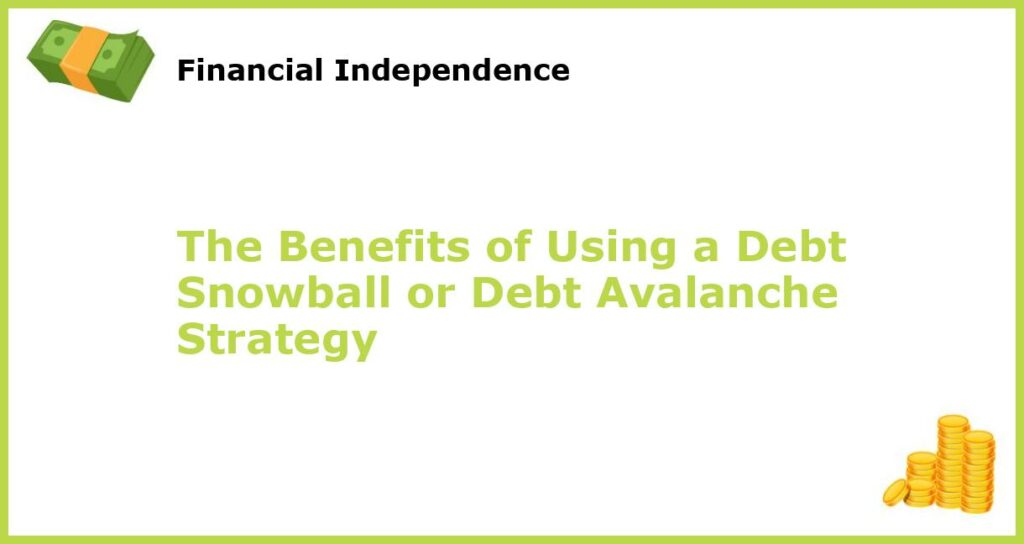 The Benefits of Using a Debt Snowball or Debt Avalanche Strategy featured
