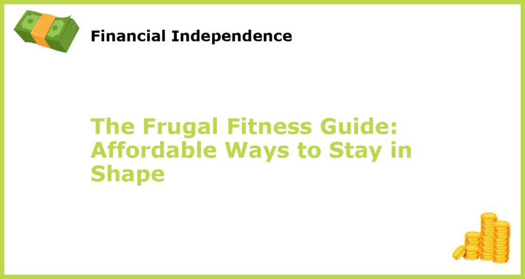 The Frugal Fitness Guide Affordable Ways to Stay in Shape featured