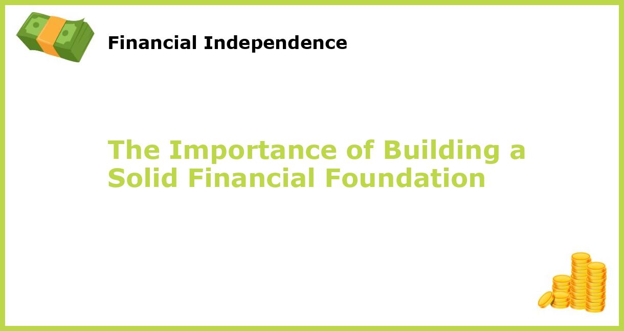 The Importance Of Building A Solid Financial Foundation