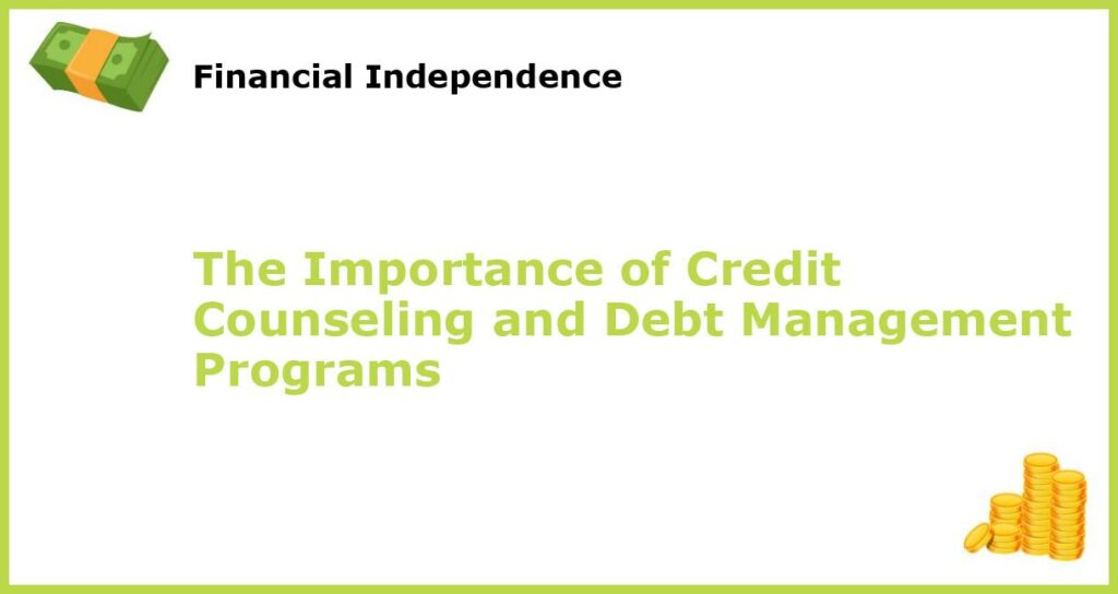 The Importance of Credit Counseling and Debt Management Programs featured