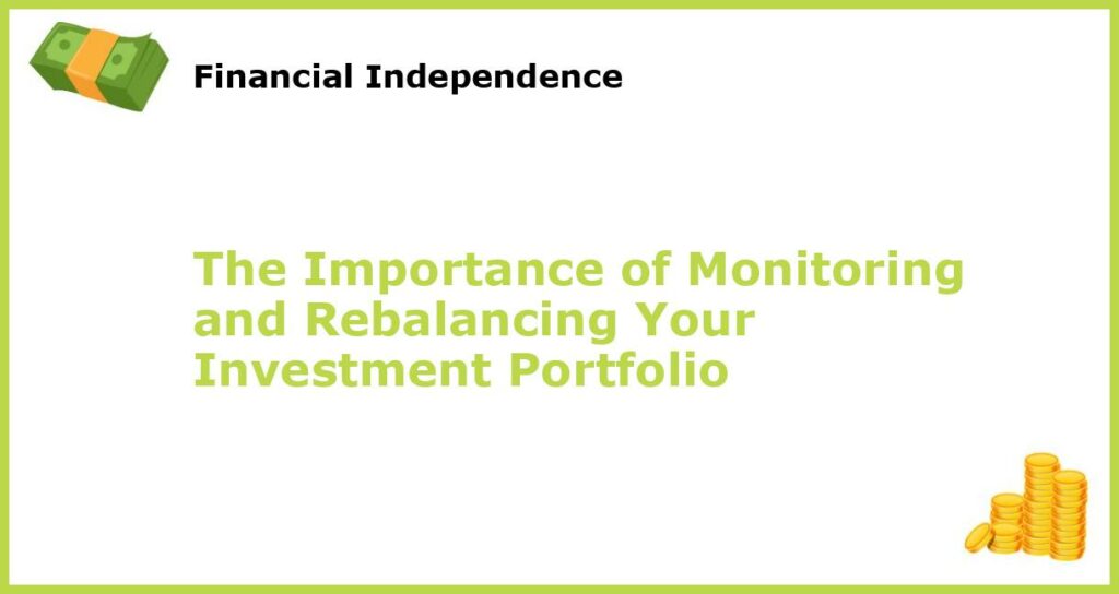 The Importance of Monitoring and Rebalancing Your Investment Portfolio featured