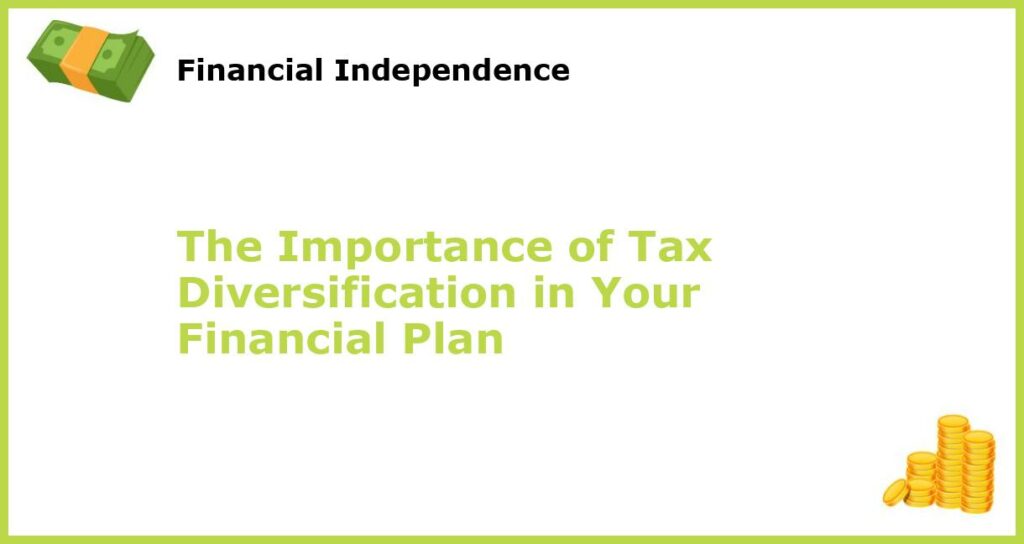 The Importance of Tax Diversification in Your Financial Plan featured