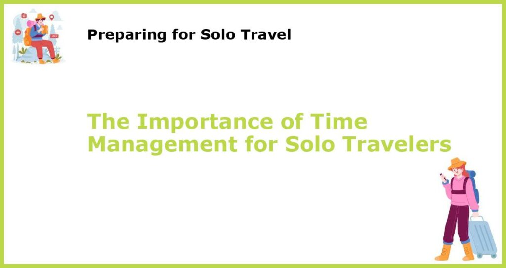 The Importance of Time Management for Solo Travelers featured
