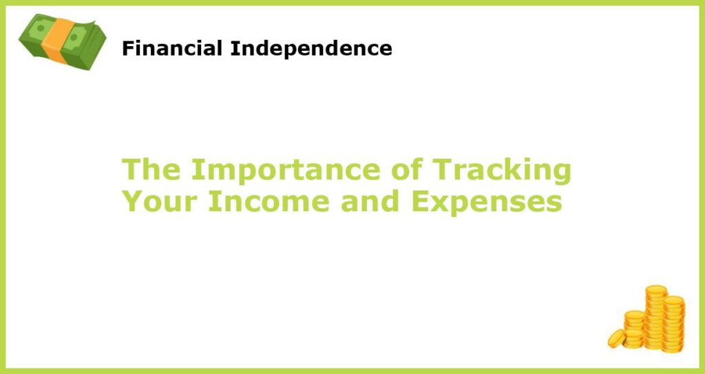 The Importance of Tracking Your Income and Expenses featured