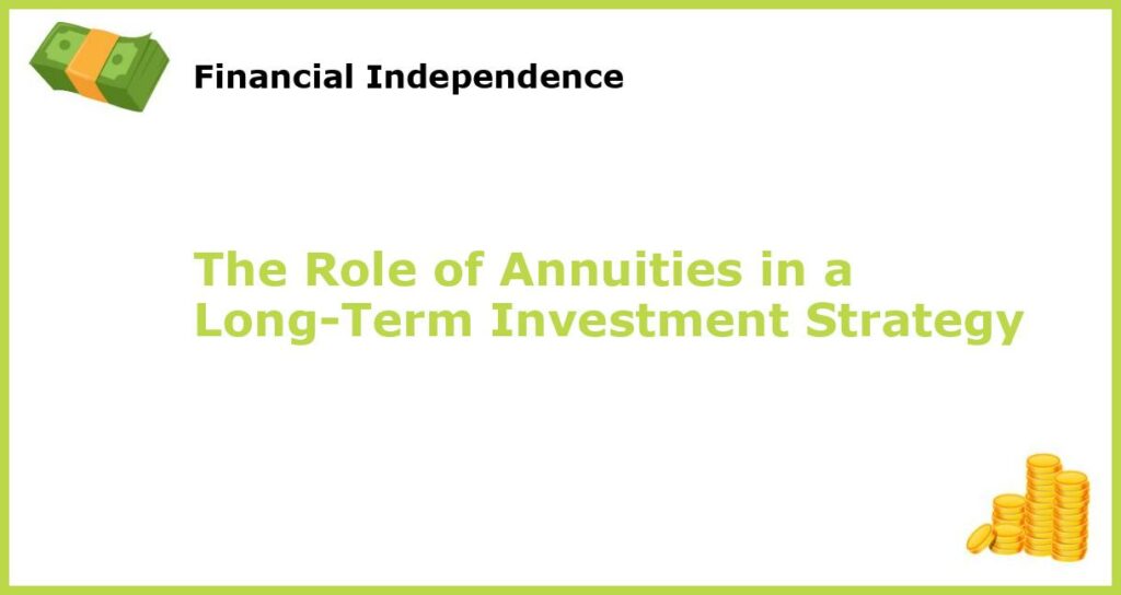 The Role of Annuities in a Long Term Investment Strategy featured