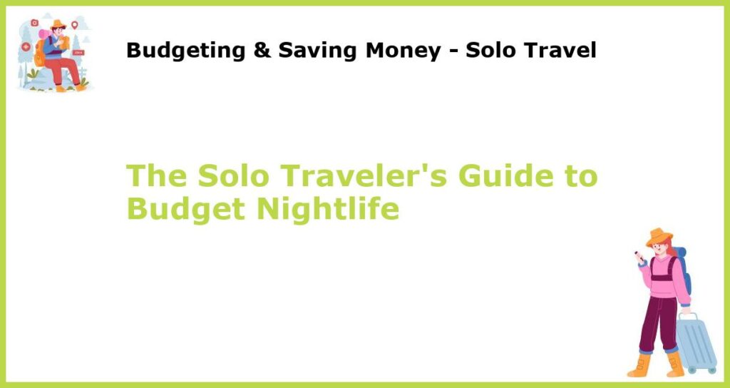 The Solo Travelers Guide to Budget Nightlife featured