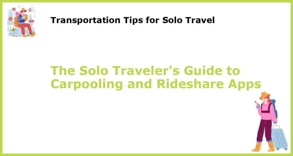 The Solo Travelers Guide to Carpooling and Rideshare Apps featured