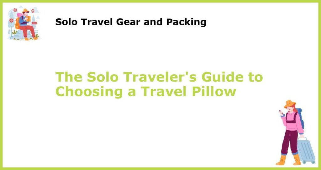 The Solo Travelers Guide to Choosing a Travel Pillow featured