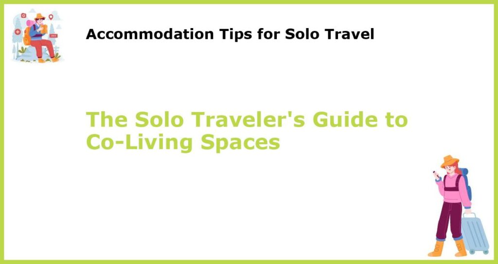 The Solo Travelers Guide to Co Living Spaces featured