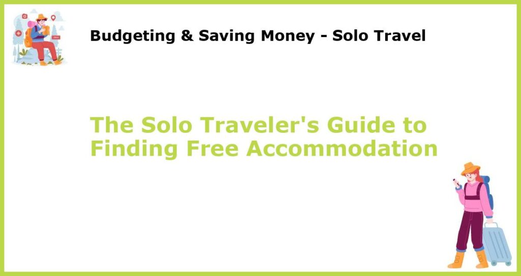 The Solo Travelers Guide to Finding Free Accommodation featured