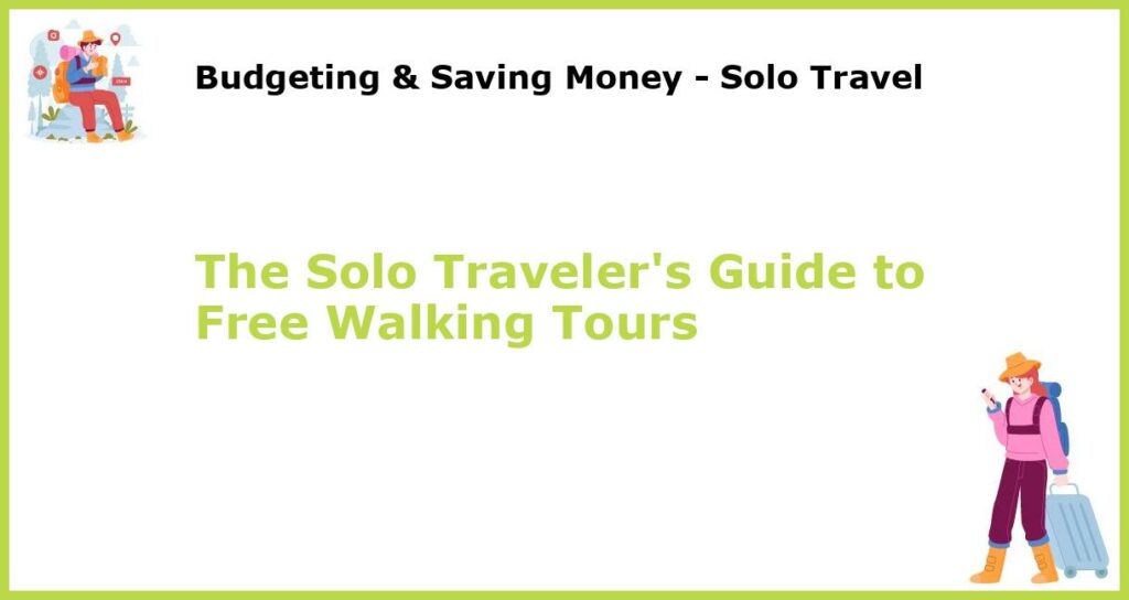 The Solo Travelers Guide to Free Walking Tours featured