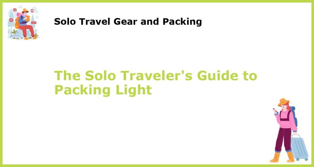 The Solo Travelers Guide to Packing Light featured