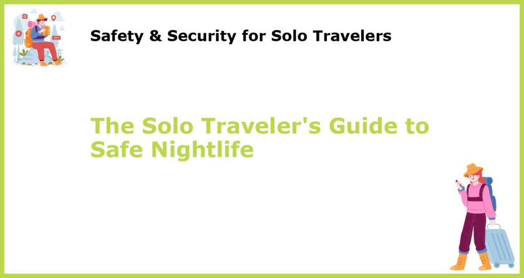 The Solo Travelers Guide to Safe Nightlife featured