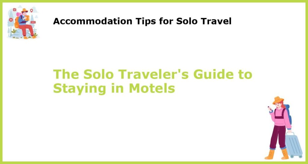 The Solo Travelers Guide to Staying in Motels featured