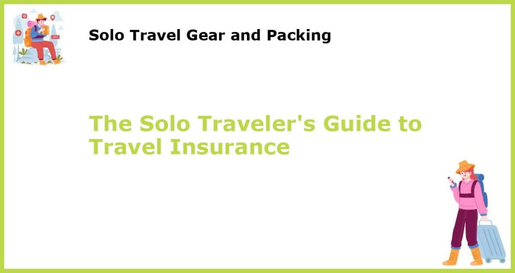The Solo Travelers Guide to Travel Insurance featured