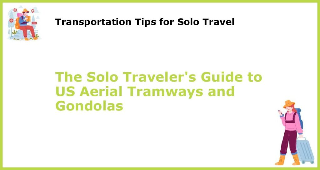 The Solo Travelers Guide to US Aerial Tramways and Gondolas featured