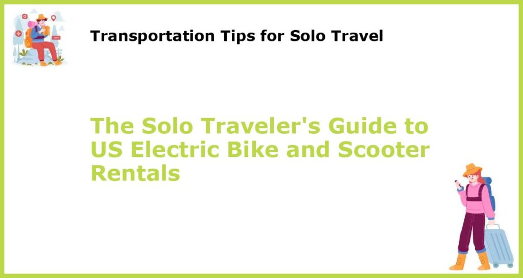 The Solo Travelers Guide to US Electric Bike and Scooter Rentals featured