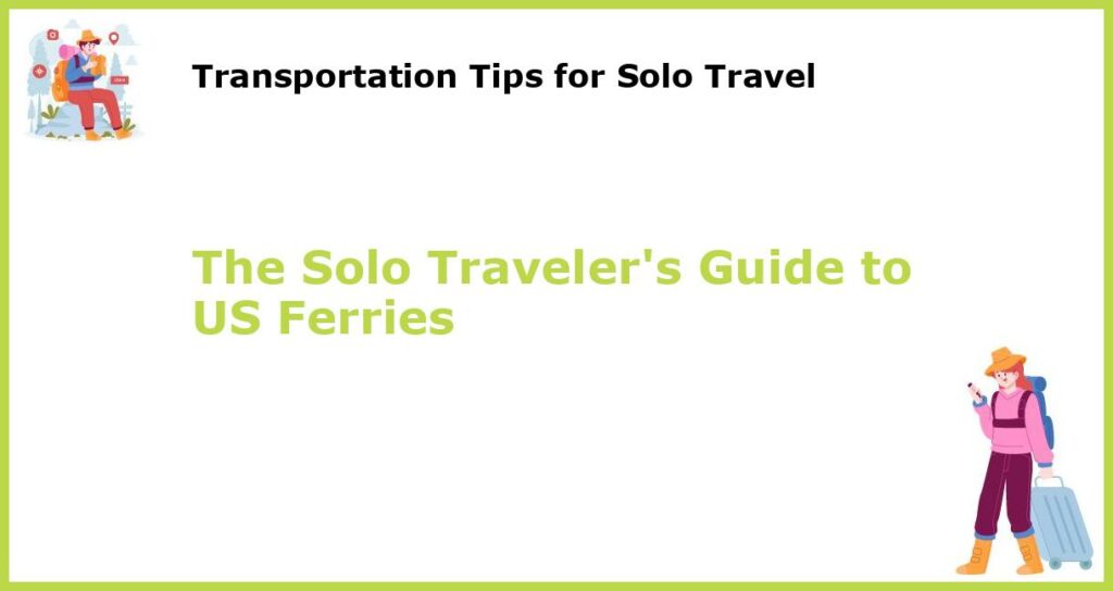 The Solo Travelers Guide to US Ferries featured