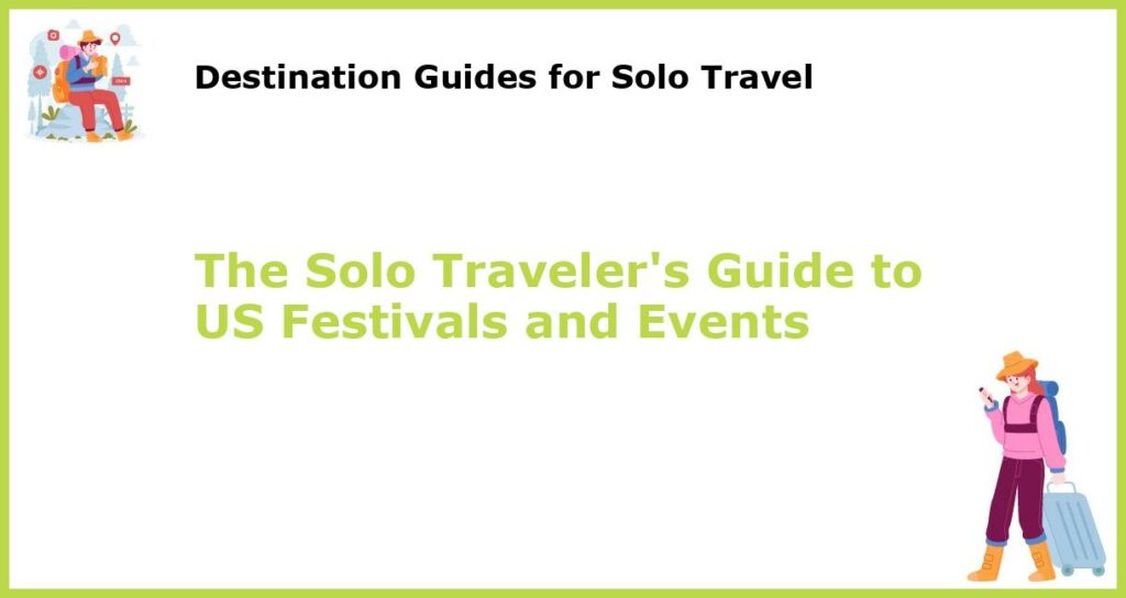 The Solo Travelers Guide to US Festivals and Events featured