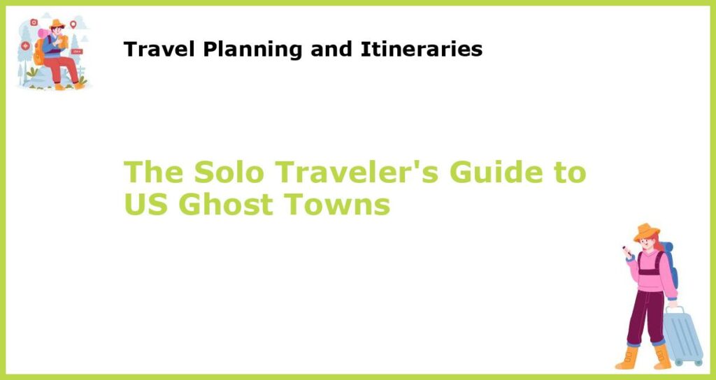 The Solo Travelers Guide to US Ghost Towns featured