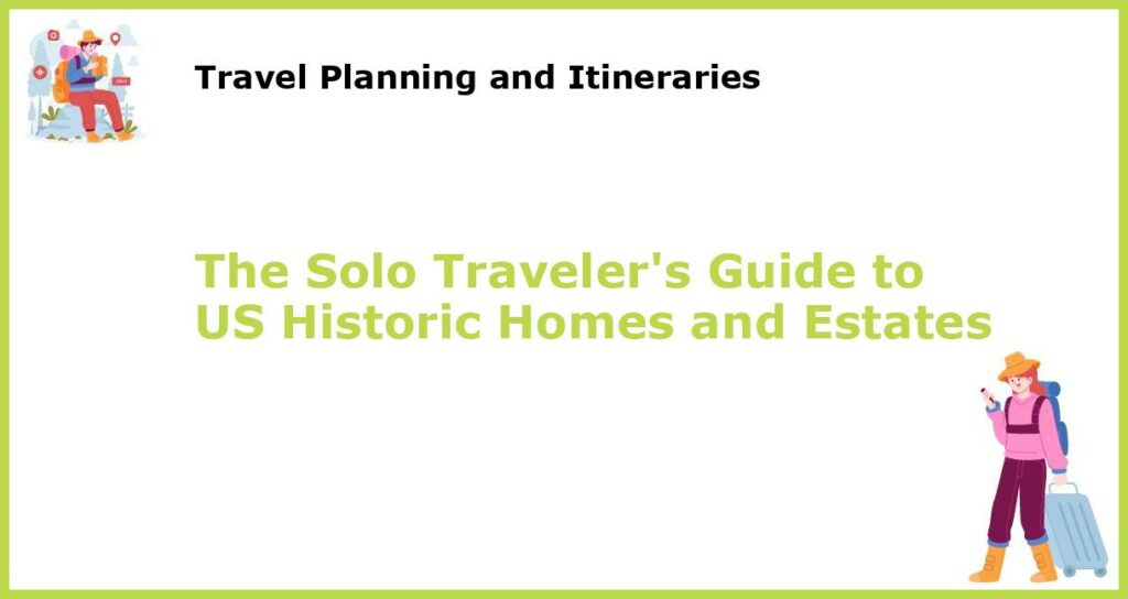 The Solo Travelers Guide to US Historic Homes and Estates featured