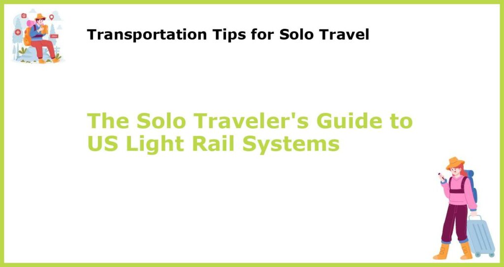 The Solo Travelers Guide to US Light Rail Systems featured