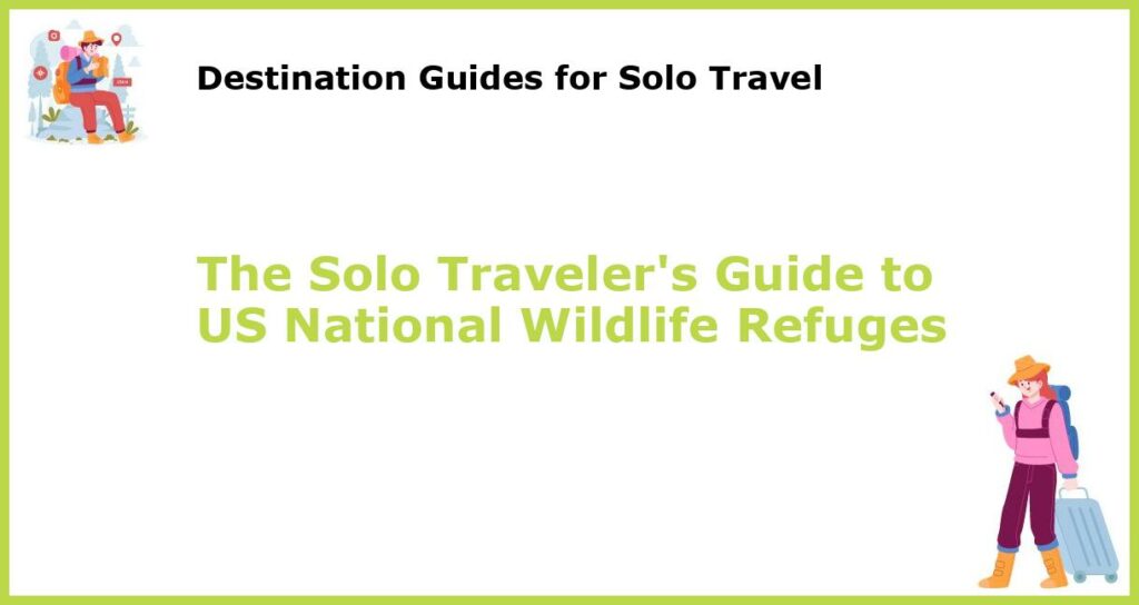 The Solo Travelers Guide to US National Wildlife Refuges featured