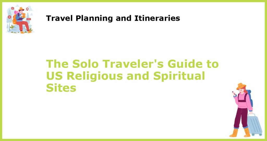 The Solo Travelers Guide to US Religious and Spiritual Sites featured