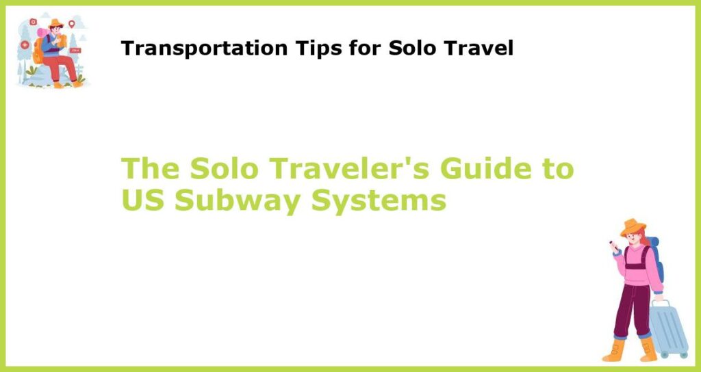 The Solo Travelers Guide to US Subway Systems featured
