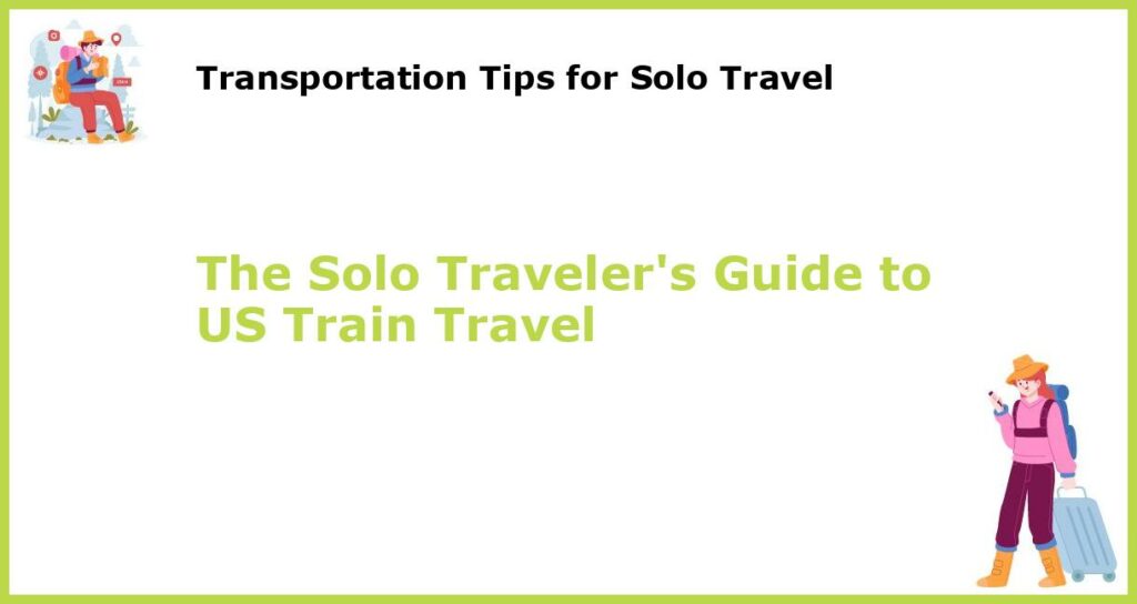 The Solo Travelers Guide to US Train Travel featured