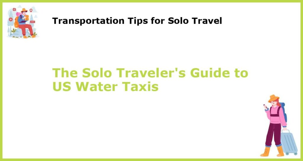 The Solo Travelers Guide to US Water Taxis featured