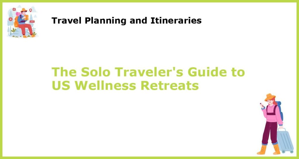 The Solo Travelers Guide to US Wellness Retreats featured