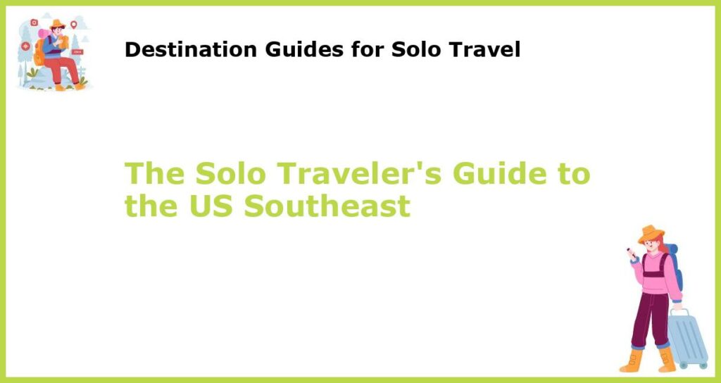 The Solo Travelers Guide to the US Southeast featured