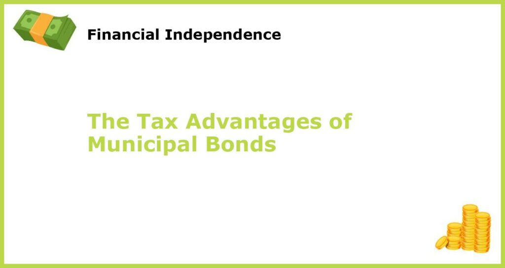 The Tax Advantages of Municipal Bonds featured