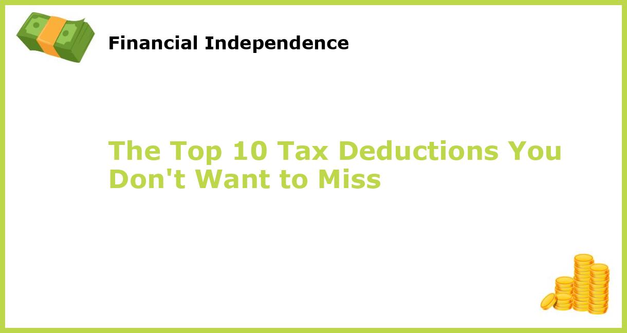 The Top 10 Tax Deductions You Dont Want To Miss 0891