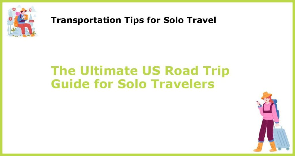 The Ultimate US Road Trip Guide for Solo Travelers featured