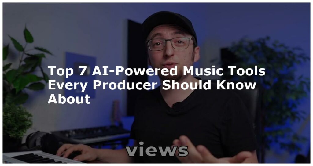 Top 7 AI-Powered Music Tools Every Producer Should Know About