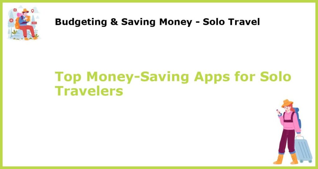 Top Money Saving Apps for Solo Travelers featured