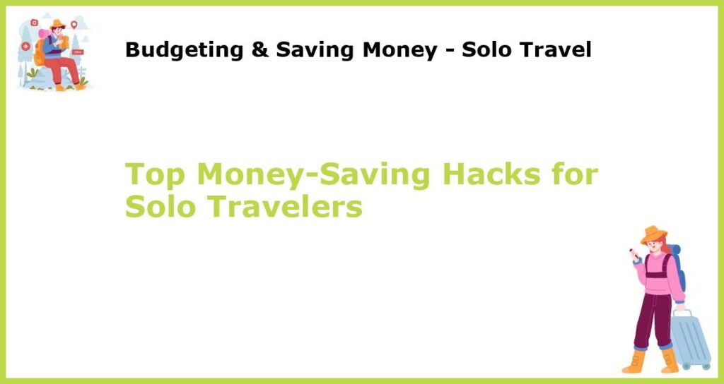 Top Money Saving Hacks for Solo Travelers featured