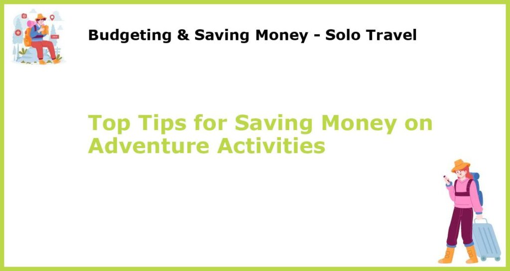 Top Tips for Saving Money on Adventure Activities featured