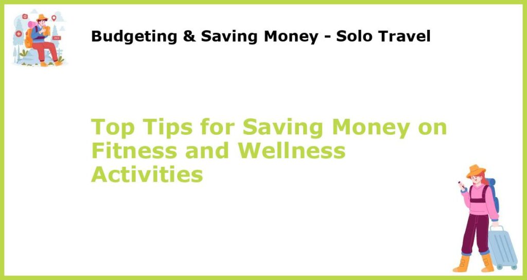 Top Tips for Saving Money on Fitness and Wellness Activities featured