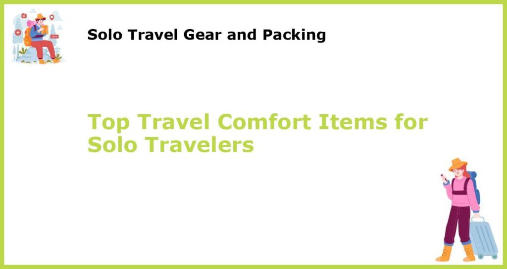 Top Travel Comfort Items for Solo Travelers featured