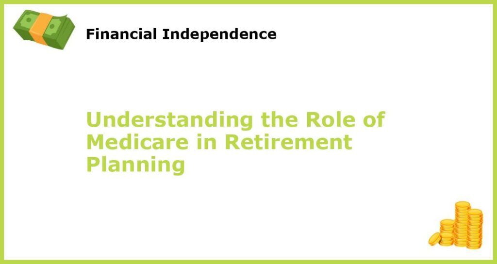 Understanding the Role of Medicare in Retirement Planning featured