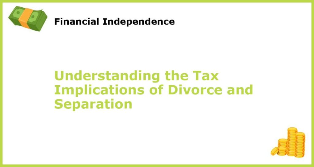 Understanding the Tax Implications of Divorce and Separation featured